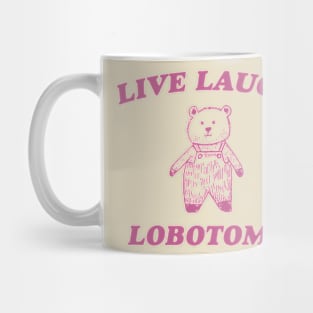 Live Laugh Lobotomy - Unisex Tee, Vintage Drawing T Shirt, Cartoon Meme Shirt, Sarcastic Tee Shirt, Unisex Mug